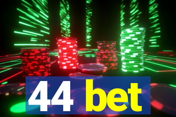 44 bet